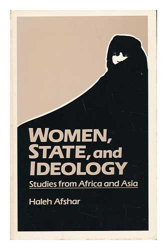 AFSHAR, HALEH - Women, State and Ideology : Studies from Africa and Asia / Haleh Afshar, Editor