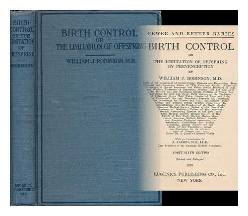 ROBINSON, WILLIAM J. (1867-1936) - Fewer and better babies : Birth control, or the limitation of offspring by prevenception