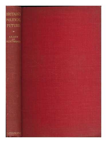 ALLEN, CLIFFORD (1889-1939) - Britain's political future : a plea for liberty and leadership