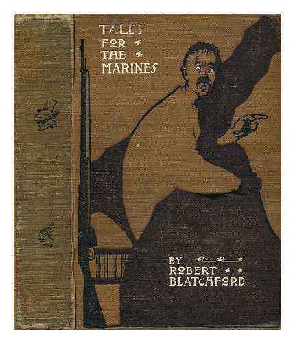 BLATCHFORD, ROBERT (1851-1943) - Tales for the marines