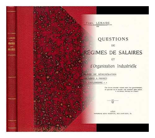 LEMAIRE, FERN - Questions de regimes de salaires et d'organisation industrielle. Modes de remuneration, salaires a primes, Taylorisme ...
