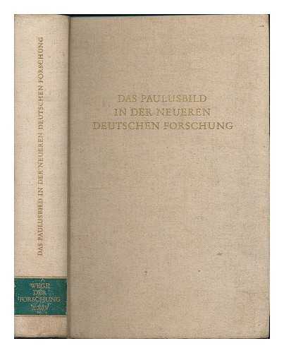 RENGSTORF, KARL HEINRICH, (1903- ) ; LUCK, ULRICH - Das Paulusbild in der neueren deutschen Forschung / in verbindung mit Ulrich Luck ; herausgegeben von Karl Heinrich Rengstorf