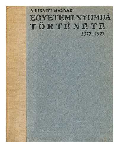 ELEMBER, CZAKO (ED.) - Egyetemi Nyomda Tortenete 1577-1927