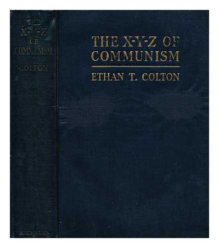 COLTON, ETHAN T. - The XYZ of Communism