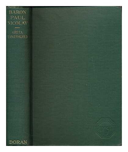 LANGENSKJOLD, GRETA. - Baron Paul Nicolay, Christian statesman and student leader in Northern and Slavic Europe / translated from the Swedish by Ruth Evelyn Wilder