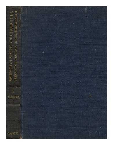 MARCHANT, JAMES, SIR (1867-1956) - Winston Spencer Churchill, servant of Crown and Commonwealth : a tribute by various hands