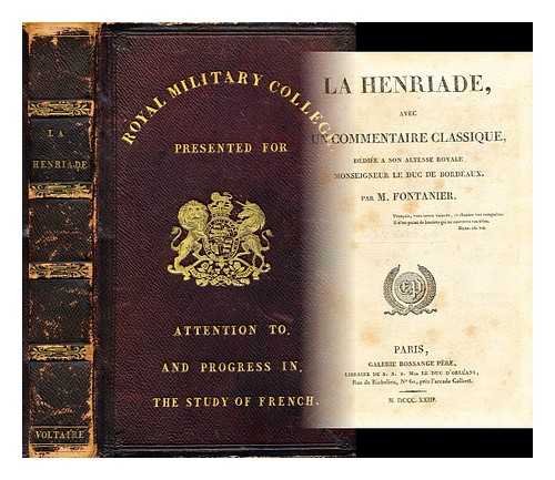 VOLTAIRE - La Henriade, avec un commentaire classique, dediee a Son Altesse Royale Monseigneur le duc de Bordeaux, par M. Fontanier
