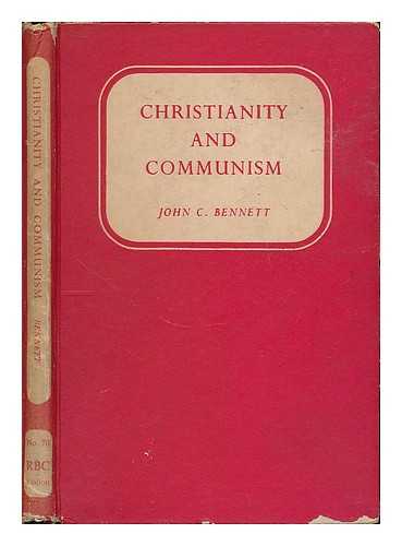 BENNETT, JOHN C. (JOHN COLEMAN), (1902-1995) - Christianity and communism / John C. Bennett