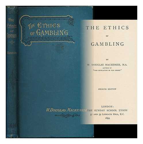 MACKENZIE, WILLIAM DOUGLAS (1859-1936) - The ethics of gambling