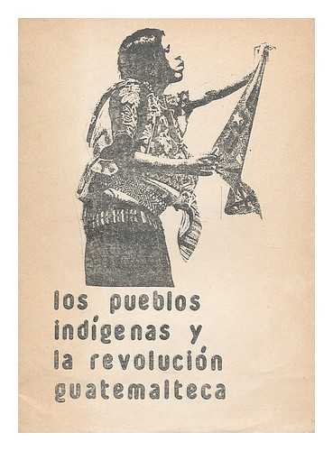 PERUGACHI, RAFAEL (PUBLISHER) - Los pueblos indigenas y la Revolucion Guatemalteca