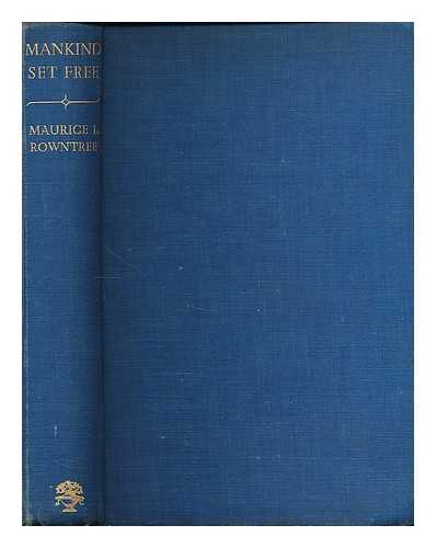 ROWNTREE, MAURICE L. (MAURICE LOTHERINGTON) - Mankind set free