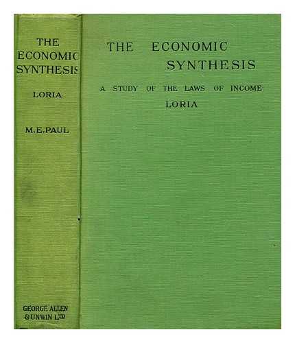 LORIA, ACHILLE (1857-1943) - The economic synthesis : a study of the laws of income