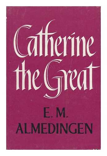 ALMEDINGEN, EDITH MARTHA (1898-1971) - Catherine the Great : a Portrait