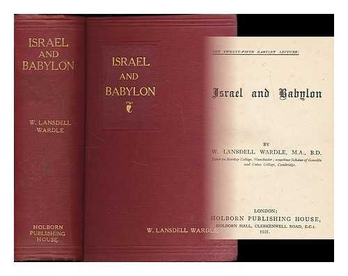 WARDLE, WILLAIM LANSDELL - Israel and Babylon