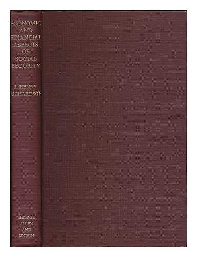 RICHARDSON, J. HENRY (JOHN HENRY), (1890- ) - Economic and financial aspects of social security : an international survey