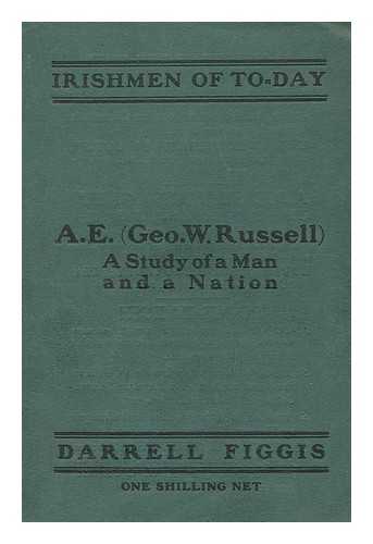 FIGGIS, DARRELL (1882-1925) -  (George W. Russell) : a study of a man and a nation