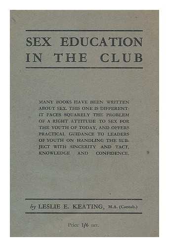 KEATING, LESLIE EDWARD ARTHUR - Sex education in the club