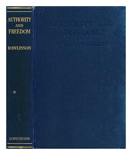 RAWLINSON, ALFRED EDWARD JOHN (1884-?) - Authority and freedom / Alfred Edward John Rawlinson