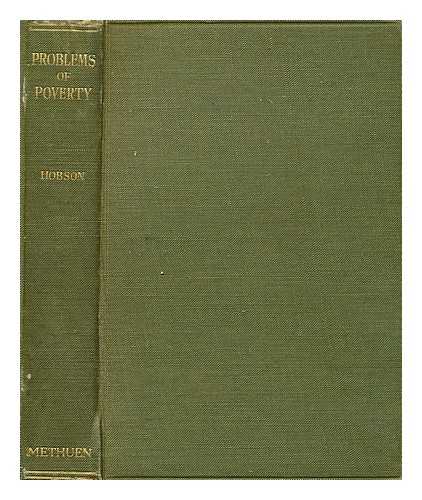 HOBSON, J. A. (JOHN ATKINSON) (1858-1940) - Problems of poverty : an enquiry into the industrial condition of the poor