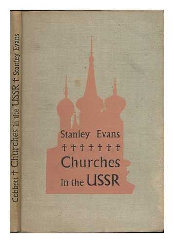 EVANS, STANLEY GEORGE - The churches in the U.S.S.R.
