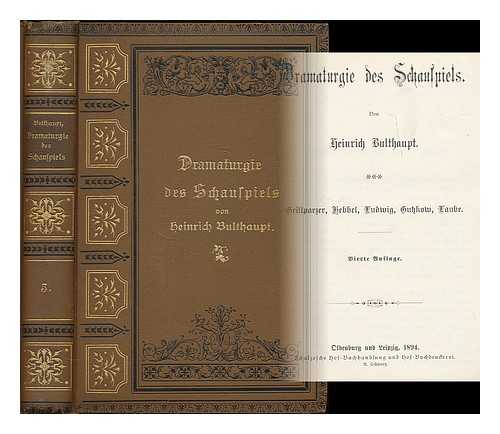 BULTHAUPT, HEINRICH ALFRED (1849-1905) - Dramaturgie des Schauspiels : Band 3 : Grillparzer, Hebbel, Ludwig, Gutzkow, Laube / von Heinrich Bulthaupt