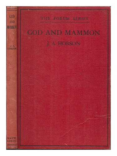 HOBSON, J. A. (JOHN ATKINSON), (1858-1940) - God and Mammon : the relations of religion and economics