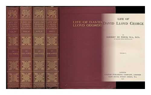 DU PARCQ, HERBERT (1880-1949) - Life of David Lloyd George - [Complete in 4 volumes]