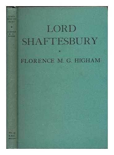 HIGHAM, F. M. G. (FLORENCE MAY GREIR), (1896-1980) - Lord Shaftesbury : a portrait