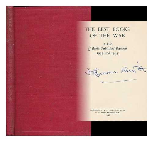 SMITH, FREDERICK SEYMOUR. - The best books of the war : a list of books published between 1939 and 1945