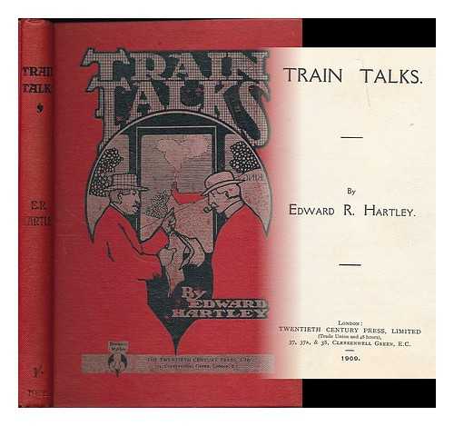 HARTLEY, EDWARD R. - Train talks