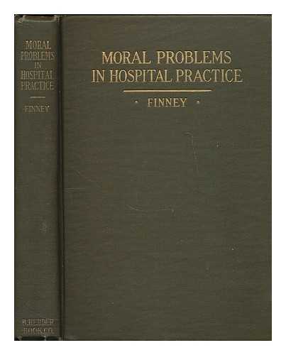 FINNEY, PATRICK A. - Moral problems in hospital practice : a practical handbook