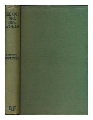 MACLENNAN, KENNETH (1872-1952) - The cost of a new world