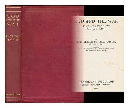 PATERSON-SMYTH, JOHN - God and the war : some lessons of the present crisis