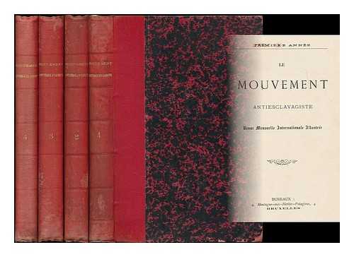 SOCIETE ANTIESCLAVAGISTE DE BELGIQUE - Le mouvement antiesclavagiste - Revue mensuelle internationale illustree - [all issues for the first 4 years bound in 4 volumes]