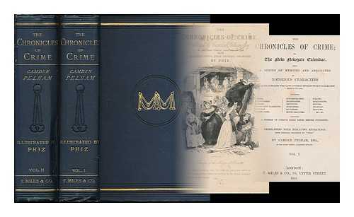 PELHAM, CAMDEN. BROWNE, HABLOT KNIGHT (1815-1882), PHIZ. - The chronicles of crime; or, The new Newgate calendar : being a series of memoirs and anecdotes of notorious characters who have outraged the laws of Great Britain from the earliest period to 1841. Comprising coiners, extortioners .... [2 volumes]