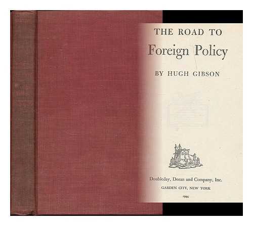GIBSON, HUGH (1883-1954) - The road to foreign policy