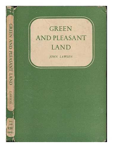 LAWSON, JOHN (1909-) - Green and Pleasant Land / John Lawson