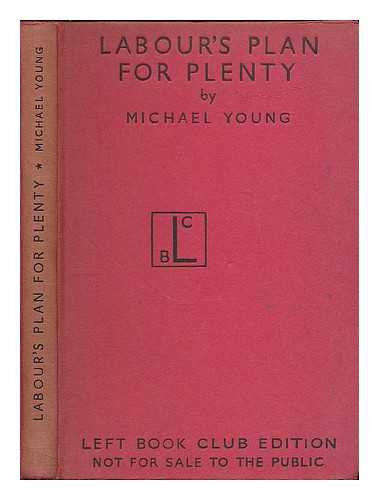 YOUNG, MICHAEL DUNLOP (1915-2002) - Labour's plan for plenty