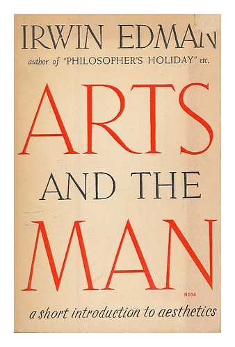 EDMAN, IRWIN (1896-1954) - Arts and the man : a short introduction to aesthetics