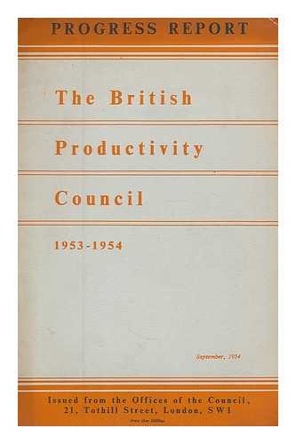 BRITISH PRODUCTIVITY COUNCIL - Progress report - British Productivity Council 1953-1954