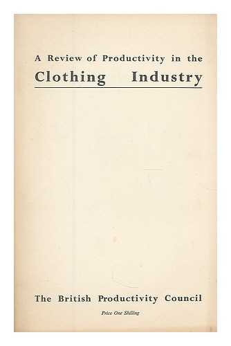 BRITISH PRODUCTIVITY COUNCIL - A review of productivity in the clothing industry