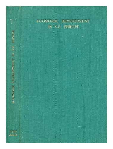 POLITICAL AND ECONOMIC PLANNING. (MITRANY, PROFESSOR DAVID) - Economic development in S. E. Europe : including Poland, Czechoslovakia, Austria, Hungary, Rumania, Yugoslavia, Bulgaria and Greece / with an introduction by Professor David Mitrany