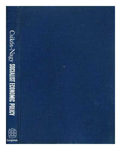 CSIKOS-NAGY, BELA - Socialist economic policy / Bela Csikos-Nagy ; translated by Elek Helvei