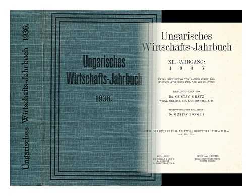 GRATZ, GUSTAV DR. (ED.) - Ungarisches wirtschaftsjahrbuch xii jahrgang 1936Unter mitwirkung von fachmännern des wirtschaftslebens und der verwaltung.