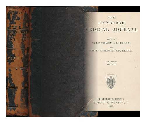 THOMSON, ALEXIS (1863-1924, ED.) - Edinburgh medical journal / edited by Alexis Thomson and Harvey Littlejohn ; new series, vol. XIX