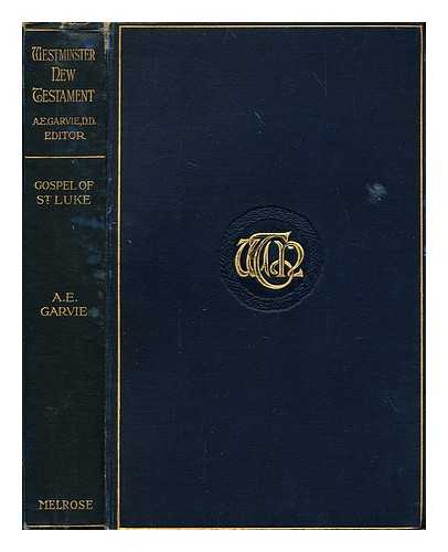 GARVIE, ALFRED E. (ALFRED ERNEST) (1861-1945) [BIBLE -- N. T. -- ENGLISH] - The Gospel according to St Luke / with introduction and notes by the general editor