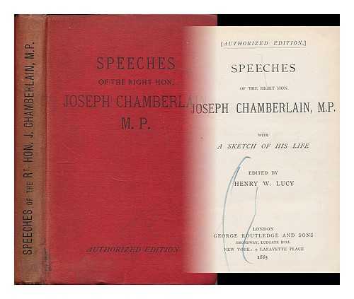 CHAMBERLAIN, JOSEPH (1836-1914) - Speeches of the Right Hon. Joseph Chamberlain, MP : with a sketch of his life / edited by Henry W. Lucy