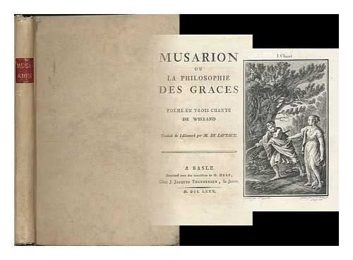 WIELAND, CHRISTOPH MARTIN (1733-1813) ; DE LAVEAUX, JEAN CHARLES THIBAUT (TRANS.) - Musarion, ou, la philosopie des Graces : poeme en trois chants de Weiland ; traduit [into prose] de l'allemand par M. de Laveaux