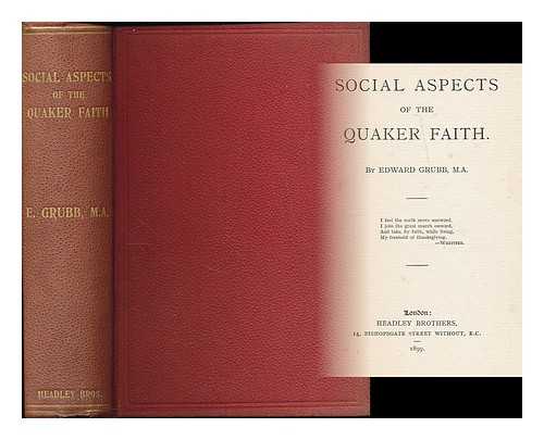 GRUBB, EDWARD (1854-1939) - Social aspects of the Quaker faith