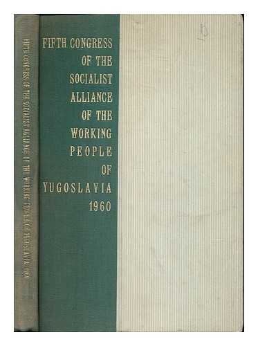 SOCIJALISTICKI SAVEZ RADNOG NARODA JUGOSLAVIJE. KONGRES (5TH : 1960 : BELGRADE) - Fifth congress of the Socialist Alliance of the Working People of Yugoslavia